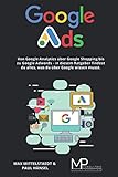 Google Ads: Von Google Analytics über Google Shopping bis zu Google Adwords - in diesem Ratgeber findest du alles, was du über Google w
