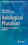 Axiological Pluralism: Jurisdiction, Law-Making and Pluralisms (Ius Gentium: Comparative Perspectives on Law and Justice, 92, Band 92)