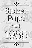 Stolzer Papa 1985: DIN A5 • 120 Seiten Punkteraster • Kalender • Notizbuch • Notizblock • Block • Terminkalender • Abschied • Geburtstag • Ruhestand • Abschiedsgeschenk • Arbeitskolleg