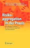Risikoaggregation in der Praxis: Beispiele und Verfahren aus dem Risikomanagement von U