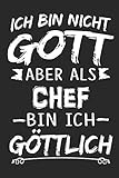 Ich bin nicht Gott aber als Chef bin ich göttlich: Notizbuch mit 110 linierten Seiten, Nutzung auch als Dekoration in Form eines Schild bzw. Poster mög