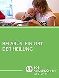 Belarus: Ein Ort der Heilung