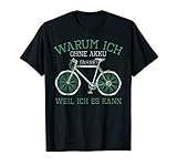 Warum Ich Ohne Akku Fahre Weil Ich Es Kann Fahrrad Lustig T-S