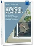 Grundlagen der Einbruchmeldetechnik: Mechanische und elektronische Sicherung von der Gebäudehülle bis zum gesicherten Einzelobjek