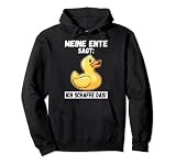 MEINE ENTE SAGT ICH SCHAFFE DAS - LUSTIGES ENTEN Pullover H