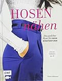 Hosen nähen: Die perfekte Hose für jede Körperform – Alle Modelle in den Größen 34–46 – Mit 4 Schnittmusterbog