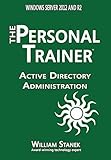 Active Directory Administration for Windows Server 2012 & Windows Server 2012 R2: The Personal Trainer (English Edition)