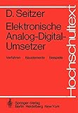 Elektronische Analog-Digital-Umsetzer: Verfahren, Bauelemente, Beispiele (Hochschultext)