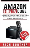 Amazon Fire TV Cube: Advanced User's Guide on How to Set Up & Manage Your Fire TV Cube Hands-free with Alexa and streaming 4k ultra HD M