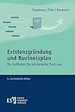 Existenzgründung und Businessplan: Ein Leitfaden für erfolgreiche Start-up