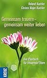 Gemeinsam trauern - gemeinsam weiter lieben: Das Paarbuch für trauernde E