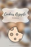 Cookies Rezepte Notizbuch: Praktisches Notizheft für deine liebsten Backrezepte - 120 Seiten Notizbuch mit Punktraster zur Dokumentation deiner besten ... und Plätzchen Rezepte - zum selberschreib