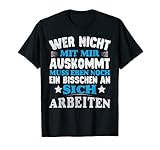 Wer mit mir nicht auskommt muss an sich arbeiten T-S