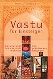 Vastu für Einsteiger: Gesund und harmonisch wohnen. Ein praktischer Ratgeb