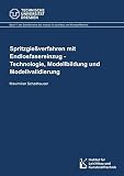 Spritzgießverfahren mit Endlosfasereinzug: Technologie, Modellbildung und Modellvalidierung (Schriftenreihe des Instituts für Leichtbau und Kunststofftechnik (ILK) der Technischen Universität Dresden)