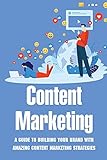 Content Marketing: A Guide To Building Your Brand With Amazing Content Marketing Strategies: Video Marketing Strategy