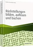 Rückstellungen bilden, auflösen und buchen (Haufe Fachbuch)