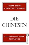 Die Chinesen: Psychogramm einer Weltmacht | Das umfassende Standardwerk zum Verständnis der asiatischen Sup