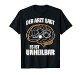 Lustiges Boules Boule Petanque T-Shirt: ...Es Ist Unheilbar T-S