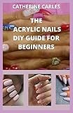 THE ACRYLIC NAILS DIY GUIDE FOR BEGINNERS: The comprehensive step by step by on how to apply acrylic nails , it benefits, risk and the best 50 acrylic nails to use and how