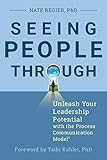 Seeing People Through: Unleash Your Leadership Potential with the Process Communication Model®