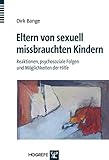 Eltern von sexuell missbrauchten Kindern: Reaktionen, psychosoziale Folgen und Möglichkeiten der H