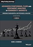 Advanced Positioning, Flow, and Sentiment Analysis in Commodity Markets: Bridging Fundamental and Technical Analysis (Wiley Trading Advantage)