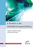 E-Portfolio in der Schreibberatungsausbildung: Cognitive Apprenticeship und reflexive Praxis (Theorie und Praxis der Schreibwissenschaft, 2)