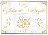 Unsere Goldene Hochzeit - Gästebuch: Erinnerungsbuch zum Eintragen als Fotoalbum und Gästebuch | Schönes Geschenk zur Goldenen Hochzeit | 108 S