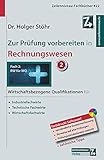 Zur Prüfung vorbereiten in Rechnungswesen: Wirtschaftsbezogene Qualifikationen für Industriefachwirte, Technische Fachwirte und Wirtschaftsfachw