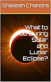 What to do During Solar and Lunar Eclipse? (English Edition)