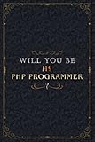 Php Programmer Notebook Planner - Will You Be My Php Programmer , Job Title Working Cover To Do List Journal: Personal, Work List, 6x9 inch, Over 100 ... A5, Organizer, Schedule, Hig