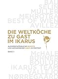 Die Weltköche zu Gast im Ikarus: Außergewöhnliche Rezepte und wegweisende Chefs im Portrait: Band 4: Aussergewöhnliche Rezepte und wegweisende Chefs im Portrait 4