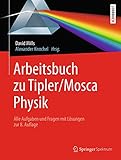Arbeitsbuch zu Tipler/Mosca, Physik: Alle Aufgaben und Fragen mit Lösungen zur 8.Auflag