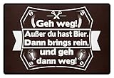Geh weg außer Du hast Bier dann brings rein und geh dann weg Home für drinnen und draussen - Fußmatte -60x40cm-B