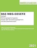 Das WEG-Gesetz - WoEigG - Gesetz über das Wohnungseigentum und das Dauerwohnrecht: Wohnungseigentumsgesetz - Hilfe und Nachschlagewerk bei ... und der Hausverwaltung