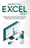 Excel 2021: A Fool-Proof Guide to Master the Fundamentals of Excel Grasping Advanced Features like Business Modelling, Sampling Design and Data Analysis T