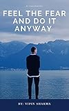 Feel the Fear and do it anyway: The rate is nowhere else inside you (Hindi Edition)