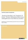 'Employer Branding' und 'Employer of choice'. Welche Maßnahmen führen dazu, Arbeitgeber der ersten Wahl zur werden?: Möglichkeiten, das Betriebsklima gut und die Laune der Mitarb