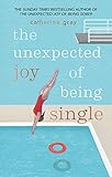 The Unexpected Joy of Being Single: Locating happily-single serenity (English Edition)