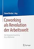 Coworking als Revolution der Arbeitswelt: von Corporate Coworking bis zu Work