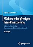 Märkte der langfristigen Fremdfinanzierung: Möglichkeiten für die Wohnungs- und Immobilienw