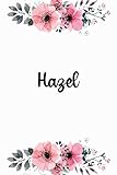 Hazel: Personalized Name Lined Journal Diary Notebook 120 Pages, 6' x 9' (15 x 23 cm), Durable Soft Cover - Perfect Gift For Mom For Birthdays, Christmas, Appreciation & Encourag