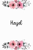 Hazel: Personalized Name Lined Journal Diary Notebook 120 Pages, 6' x 9' (15 x 23 cm), Durable Soft Cover - Perfect Gift For Mom For Birthdays, Christmas, Appreciation & Encourag