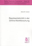 Repräsentativität in der Online-Marktforschung: Lösungsansätze zur Reduktion von Verzerrungen bei Befragungen im Internet (Electronic Commerce)