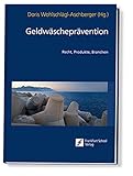 Geldwäscheprävention: Recht, Produkte, B