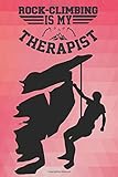 Rock Climbing is my Therapist: Pretty pink rock climbing notebook for women and girls, rock-climb