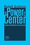 Arnheim, R: Power of the Center: A Study of Composition in the Visual Arts, 20th Anniversary E