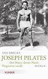 Joseph Pilates: Der Mann, dessen Name Programm wurde. Biog