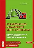 Strategisches Management der IT-Landschaft: Ein praktischer Leitfaden für das Enterprise Architecture Manag